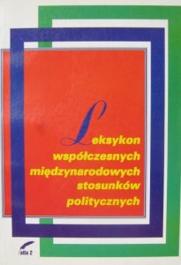 red. Czesław Mojsiewicz, Leksykon współczesnych międzynarodowych stosunków politycznych
