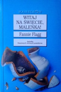 Fannie Flagg, Witaj na świecie, maleńka!