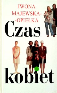 Iwona Majewska- Opiełka, Czas kobiet