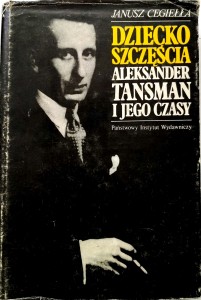 Janusz Cegiełła, Dziecko szczęścia Aleksander Tansman i jego czasy