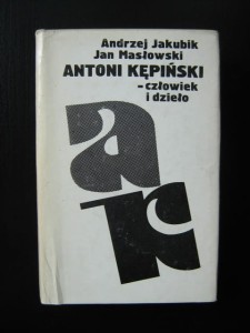 Andrzej Jakubik Jan Masłowski, Antoni Kępiński- człowiek i dzieło