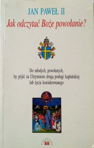 Jan Paweł II, Jak odczytać Boże powołanie?