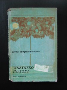 Irena Jurgielewiczowa, Wszystko inaczej