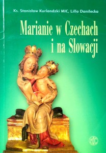 Stanisław Kurlandzki Lilla Danilecka, Marianie w Czechach i na Słowacji