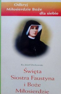 ks. Józef Orchowski, Święta Siostra Faustyna i Boże Miłosierdzie