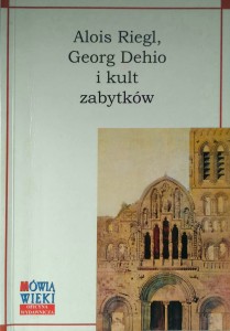 Kasperowicz, Alois Riegl Georg Dehio i kult zabytków