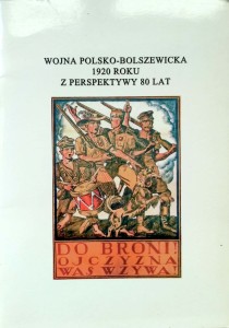 Wojna polsko- bolszewicka 1920 roku z perspektywy 80 lat