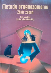red. Barbara Radzikowska, Metody prognozowania Zbiór zadań