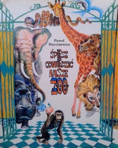 Paweł Marcinowicz, Śpiesz odwiedzić nasze zoo