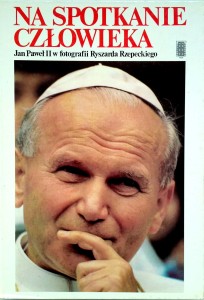 Na spotkanie człowieka, Jan Paweł II w fotografii Ryszarda Rzepeckiego