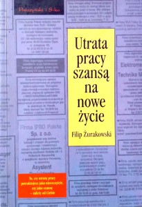 Filip Żurakowski, Utrata pracy szansą na nowe życie