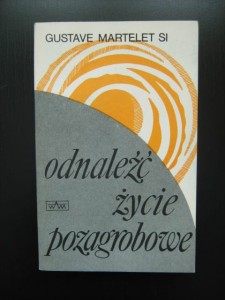 Gustave Martelet, Odnaleźć życie pozagrobowe