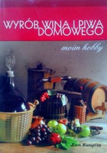 Ewa Kwapisz, Wyrób wina i piwa domowego moim hobby