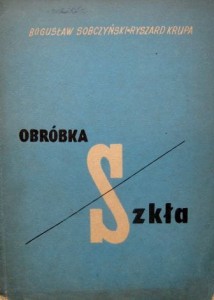 Bogusław Sobczyński Ryszard Krupa, Obróbka szkła