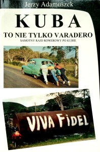 Jerzy Adamuszek, Kuba To nie tylko Varadero