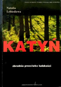 Natalia Lebiediewa, Katyń Zbrodnia przeciwko ludzkości