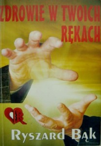 Ryszard Bąk, Zdrowie w twoich rękach