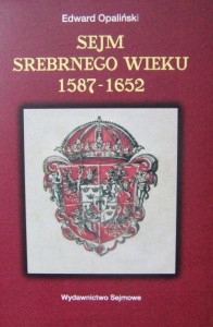Edward Opaliński, Sejm Srebrnego Wieku 1587- 1652