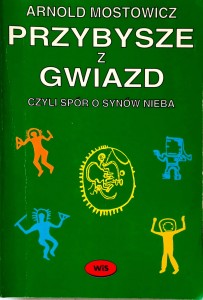 Arnold Mostowicz, Przybysze z gwiazd czyli spór o synów nieba