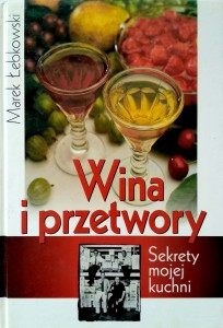 Marek Łebkowski, Wina i przetwory Sekrety mojej kuchni