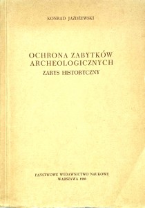 Konrad Jażdżewski, Ochrona zabytków archeologicznych Zarys historyczny