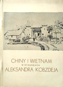 Chiny i Wietnam w rysunkach Aleksandra Kobzdeja