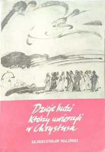 Mieczysław Maliński, Dzieje ludzi którzy uwierzyli w Chrystusa