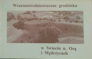 Andrzej Kola, Wczesnośredniowieczne grodziska w Świeciu n. Osą i Mędrzycach