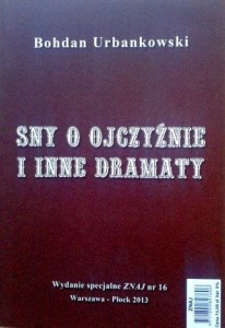 Bohdan Urbankowski, Sny o ojczyźnie i inne dramaty