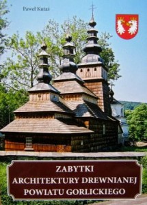 Paweł Kutaś, Zabytki architektury drewnianej powiatu gorlickiego