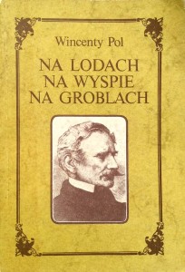 Wincenty Pol, Na lodach na wyspie na groblach