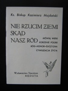 Kazimierz Majdański, Nie rzucim ziemi skąd nasz ród