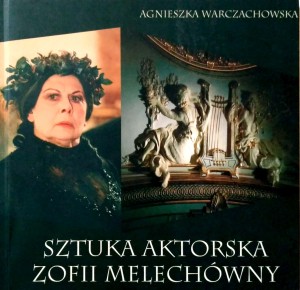 Agnieszka Warczachowska, Sztuka aktorska Zofii Melechówny