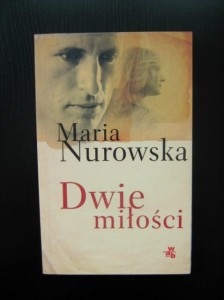 Maria Nurowska, Dwie miłości