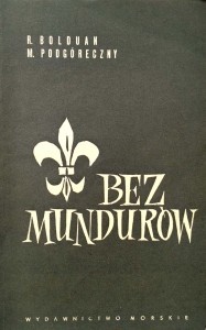 Bolduan Podgóreczny, Bez mundurów