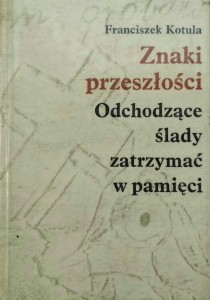 Franciszek Kotula, Znaki przeszłości