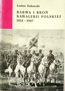 Lesław Kukawski, Barwa i broń Kawalerii Polskiej 1914- 1947
