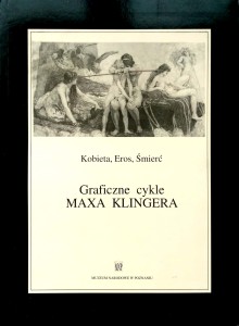 Kobieta, eros, śmierć Graficzne cykle Maxa Klingera