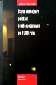 Mateusz Kolaszyński, Status ustrojowy polskich służb specjalnych po 1989 roku