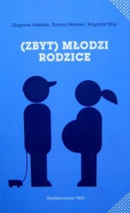 Zbigniew Izdebski, Zbyt młodzi rodzice