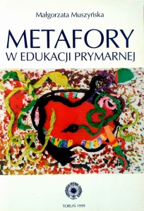 Małgorzata Muszyńska, Metafory w edukacji prymarnej