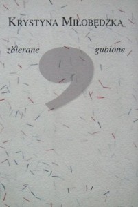 Krystyna Miłobędzka, Zbierane gubione