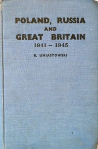 R. Umiastowski, Poland, Russia and Great Britain 1941- 1945