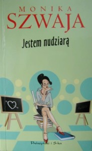Monika Szwaja, Jestem nudziarą