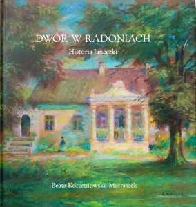Korzeniowska- Matraszek, Dwór w Radoniach Historia Janeczki