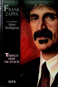 Frank Zappa, Takiego mnie nie znacie