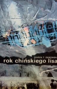 Marek T. Dębowski, Rok chińskiego lisa