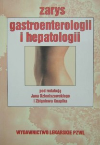 red. J. Dzieniszewski Z. Knapik, Zarys gastroenterologii i hepatologii