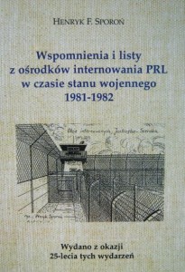 Henryk F. Sporoń, Wspomnienia i listy z ośrodków internowania PRL w czasie stanu wojenego