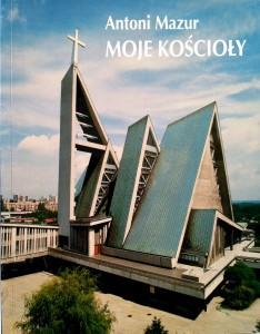 Antoni Mazur, Moje Kościoły